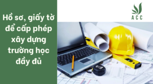 Hồ sơ, giấy tờ để cấp phép xây dựng trường học đầy đủ