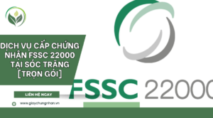 Dịch vụ cấp chứng nhận FSSC 22000 tại Sóc Trăng [Trọn gói]