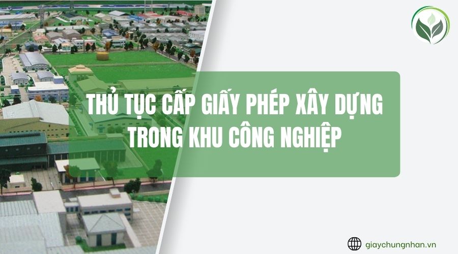 Thủ tục cấp giấy phép xây dựng trong khu công nghiệp