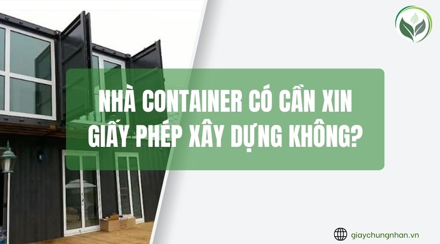 Nhà container có cần xin giấy phép xây dựng không?