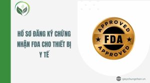 Hồ sơ đăng ký chứng nhận FDA cho thiết bị y tế