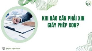 Khi nào cần phải xin giấy phép con?