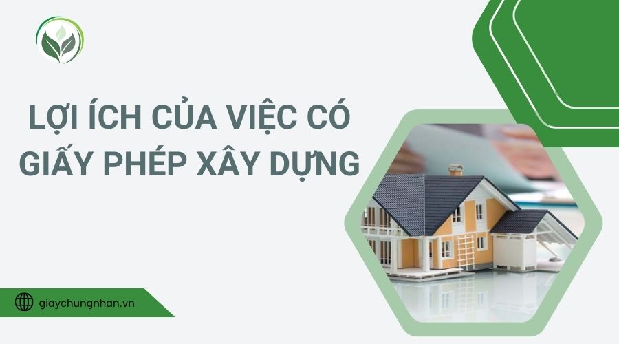 Lợi ích của việc có giấy phép xây dựng