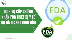 Dịch vụ cấp chứng nhận FDA thiết bị y tế tại Hà Giang [Trọn gói]