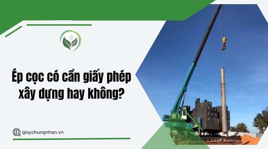Ép cọc có cần giấy phép xây dựng hay không?