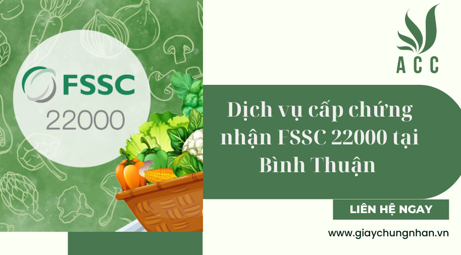 Dịch vụ cấp chứng nhận FSSC 22000 tại Bình Thuận [Trọn gói]