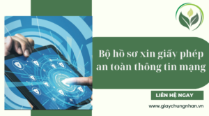 Bộ hồ sơ xin giấy phép an toàn thông tin mạng