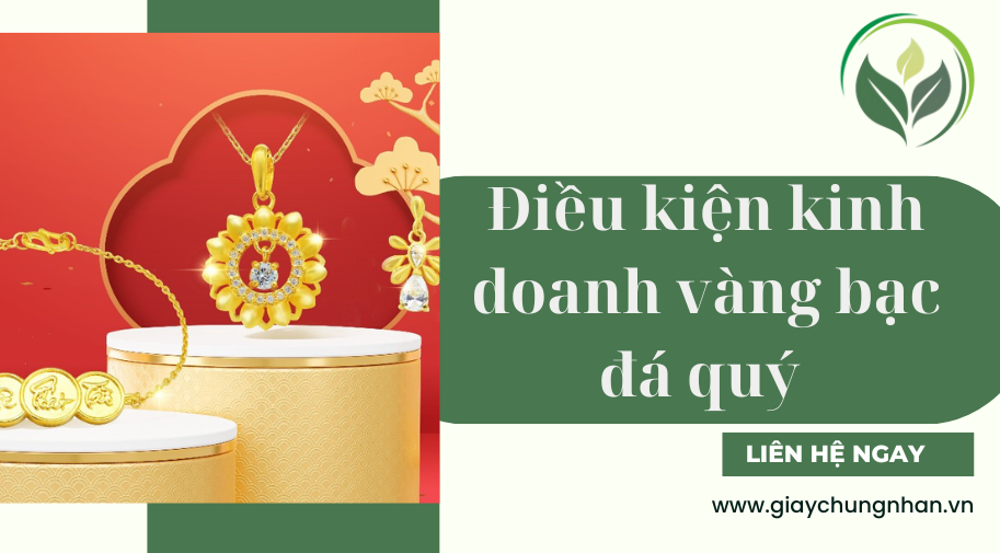 Điều kiện kinh doanh vàng bạc đá quý 