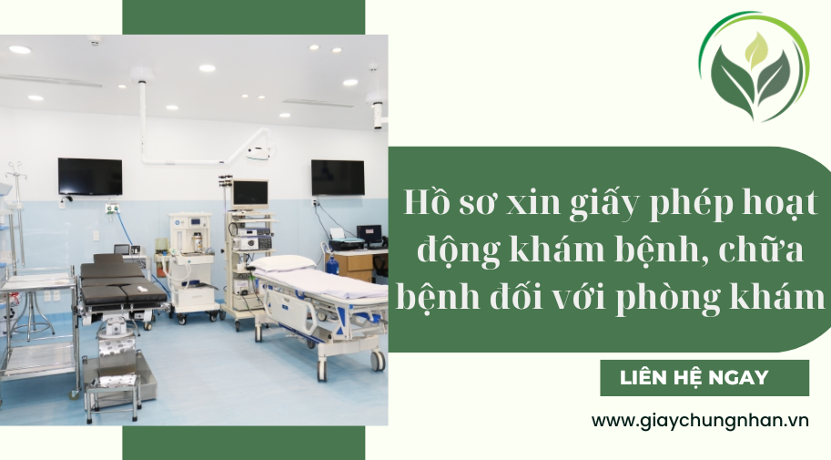 Hồ sơ xin giấy phép hoạt động khám bệnh, chữa bệnh đối với phòng khám