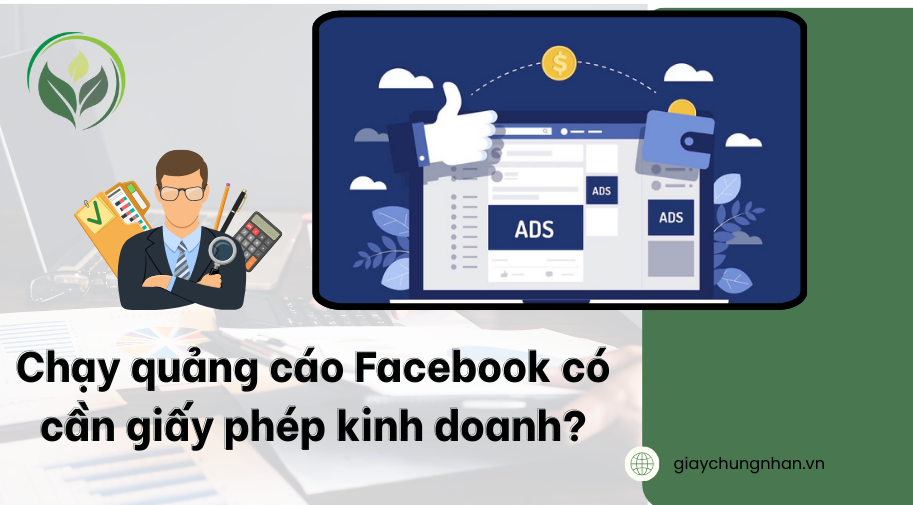Chạy quảng cáo Facebook có cần giấy phép kinh doanh?