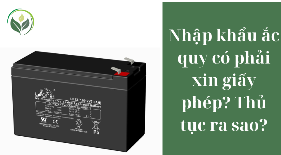 Nhập khẩu ắc quy có phải xin giấy phép? Thủ tục ra sao?