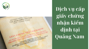 Dịch vụ cấp giấy chứng nhận kiểm định tại Quảng Nam 