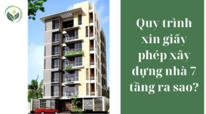 Quy trình xin giấy phép xây dựng nhà 7 tầng ra sao?