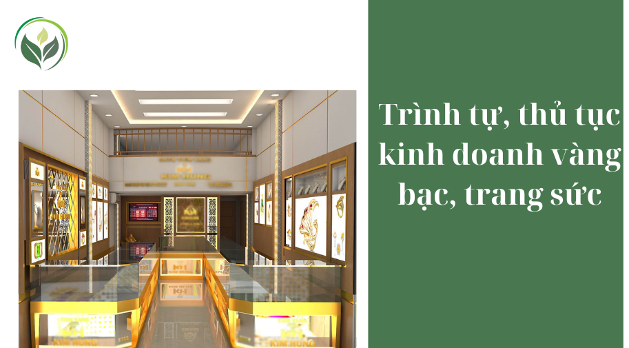 Trình tự, thủ tục kinh doanh vàng bạc, trang sức
