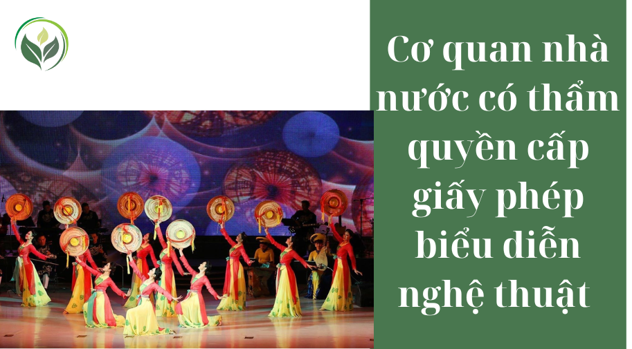 Cơ quan nhà nước có thẩm quyền cấp giấy phép biểu diễn nghệ thuật 