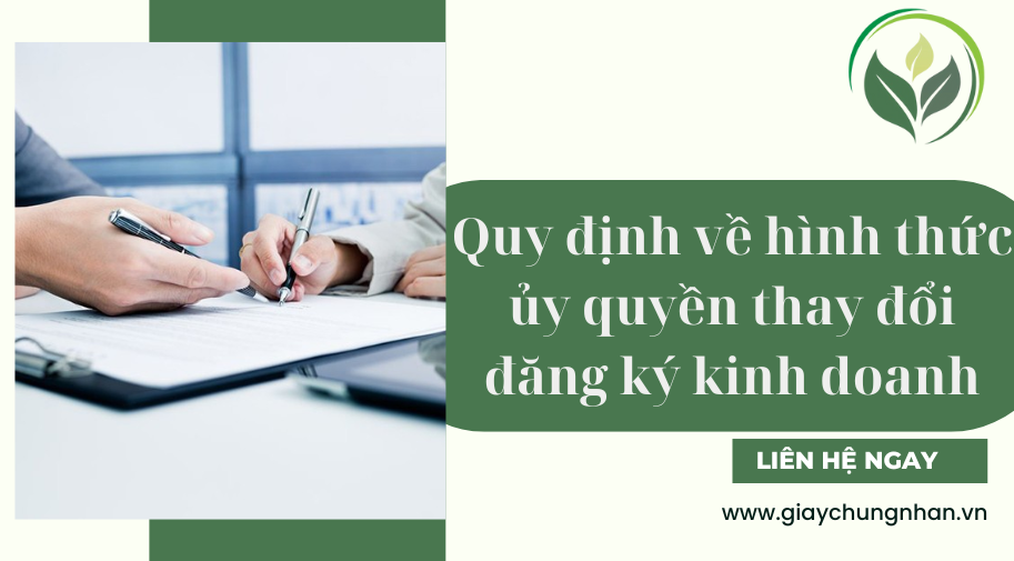 Quy định về hình thức ủy quyền thay đổi đăng ký kinh doanh