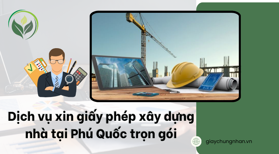 Dịch vụ xin giấy phép xây dựng nhà tại Phú Quốc trọn gói