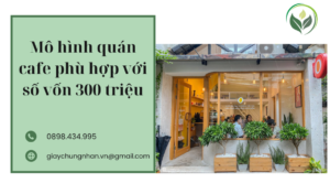Mô hình quán cafe phù hợp với số vốn 300 triệu