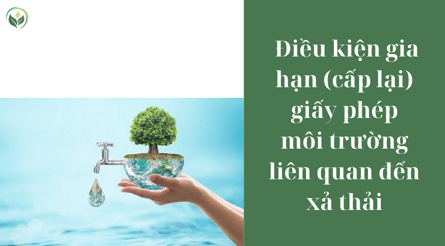  Điều kiện gia hạn (cấp lại) giấy phép môi trường liên quan đến xả thải