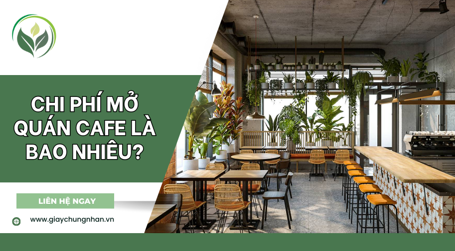 Chi phí mở quán cafe là bao nhiêu?
