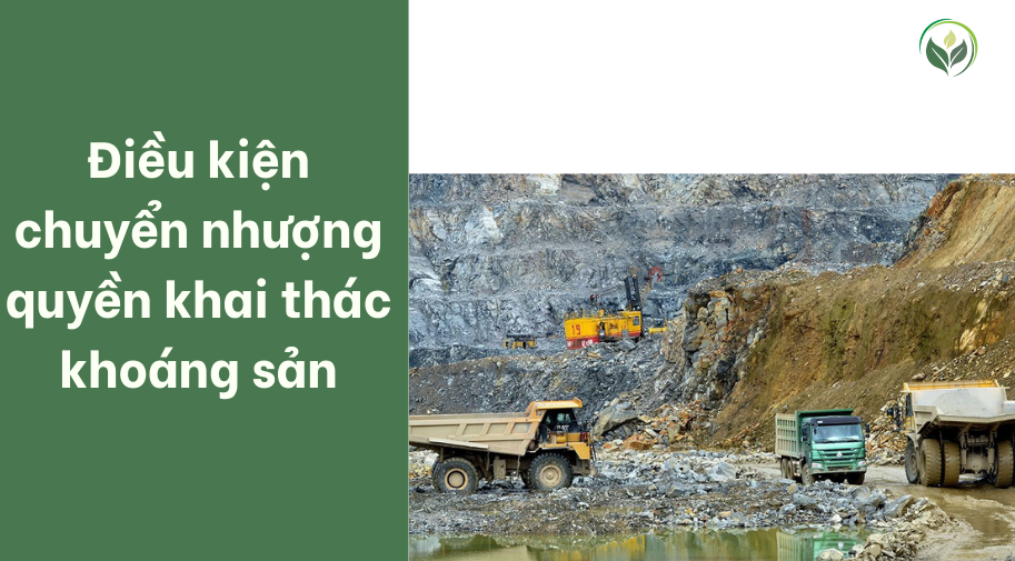Điều kiện chuyển nhượng quyền khai thác khoáng sản