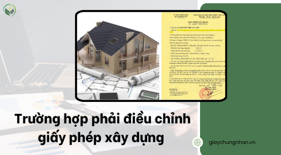  Trường hợp phải điều chỉnh giấy phép xây dựng