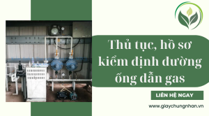 Thủ tục, hồ sơ kiểm định đường ống dẫn gas