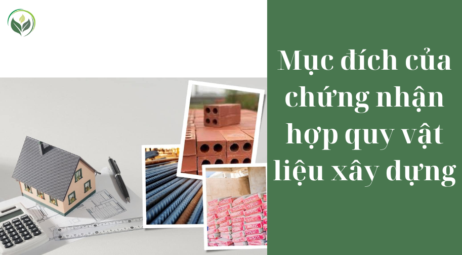 Mục đích của chứng nhận hợp quy vật liệu xây dựng