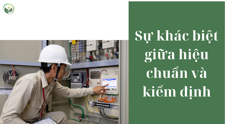 Sự khác biệt giữa hiệu chuẩn và kiểm định