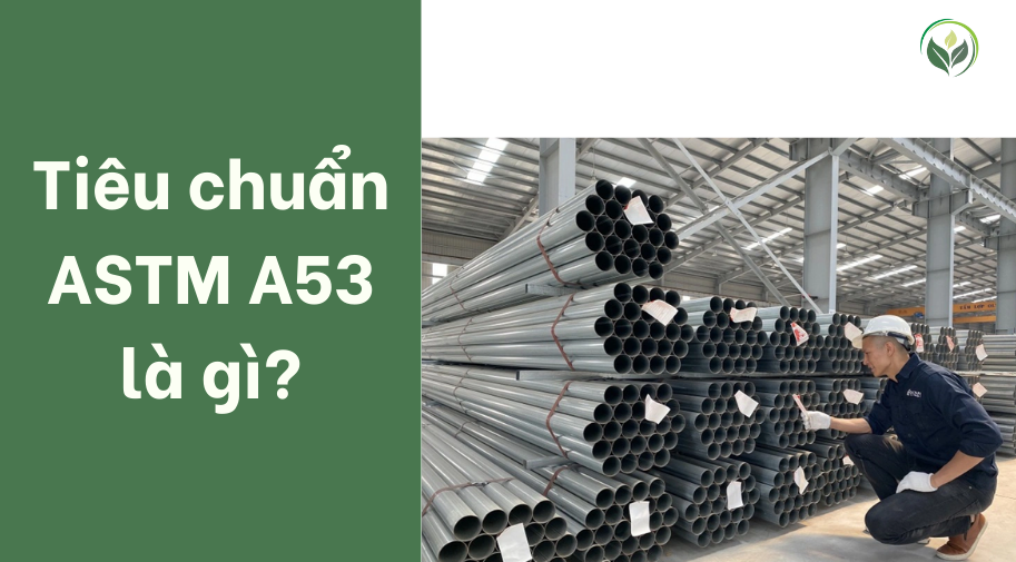 Tiêu chuẩn ASTM A53 là gì?