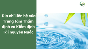  Địa chỉ liên hệ của Trung tâm Thẩm định và Kiểm định Tài nguyên Nước