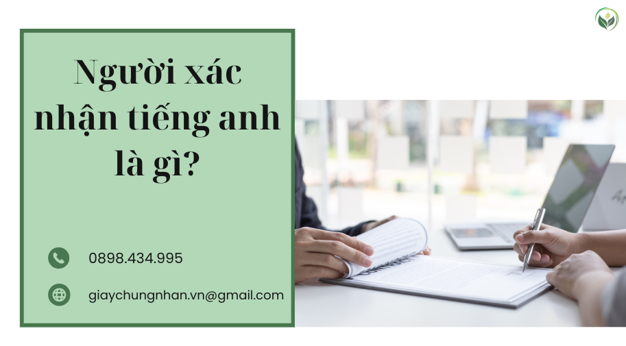 Người xác nhận tiếng anh là gì?