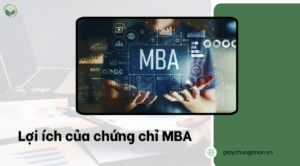 Lợi ích của chứng chỉ MBA