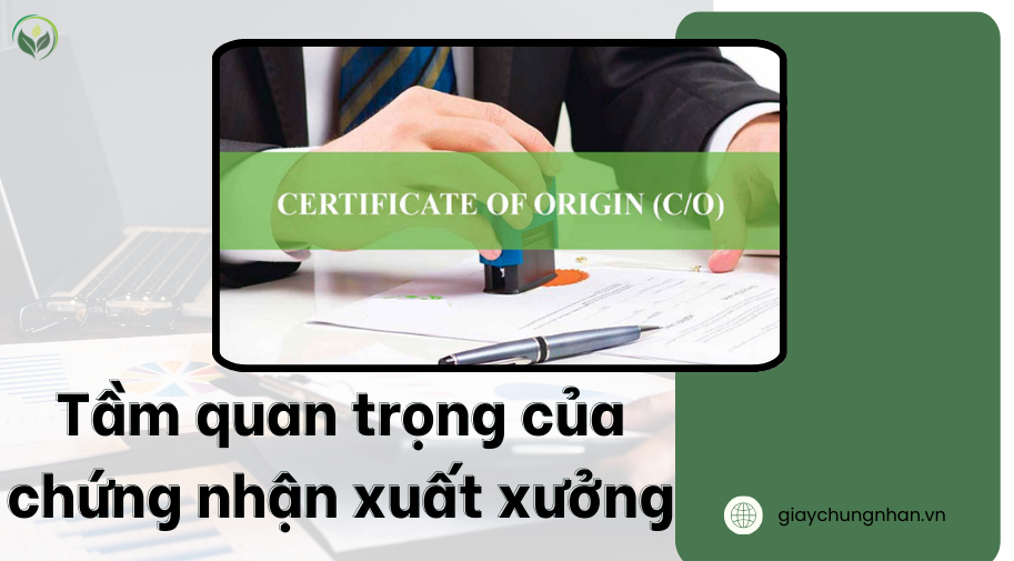 Tầm quan trọng của chứng nhận xuất xưởng
