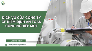 Dịch vụ của Công ty CP Kiểm định An toàn Công nghiệp Một