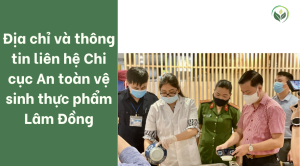 Địa chỉ và thông tin liên hệ Chi cục An toàn vệ sinh thực phẩm Lâm Đồng