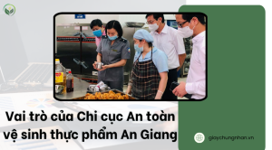 Vai trò của Chi cục An toàn vệ sinh thực phẩm An Giang