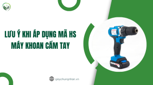 Lưu ý khi áp dụng mã HS máy khoan cầm tay