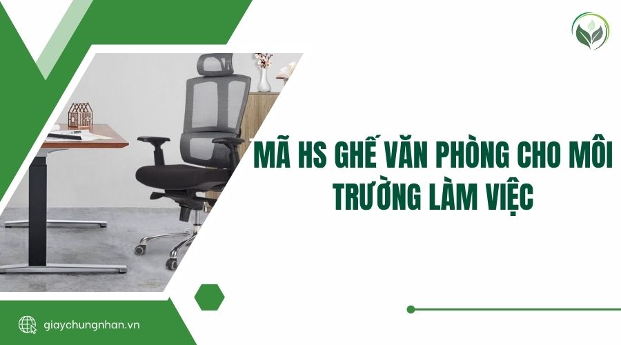 Mã HS ghế văn phòng cho môi trường làm việc