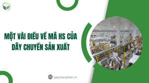 Một vài điều về mã HS của dây chuyền sản xuất