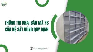 Thông tin khai báo mã HS của kệ sắt đúng quy định