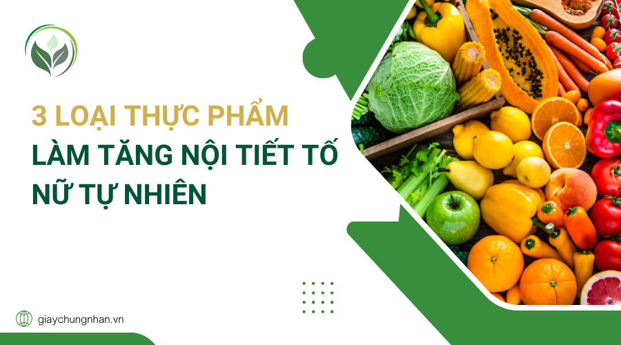 3 loại thực phẩm làm tăng nội tiết tố nữ tự nhiên