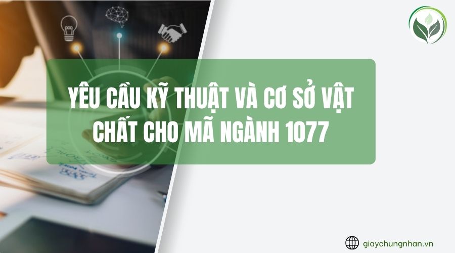 Yêu cầu kỹ thuật và cơ sở vật chất cho mã ngành 1077