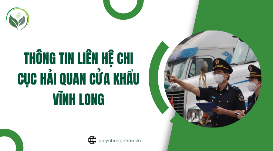 Thông tin liên hệ chi cục hải quan cửa khẩu Vĩnh Long
