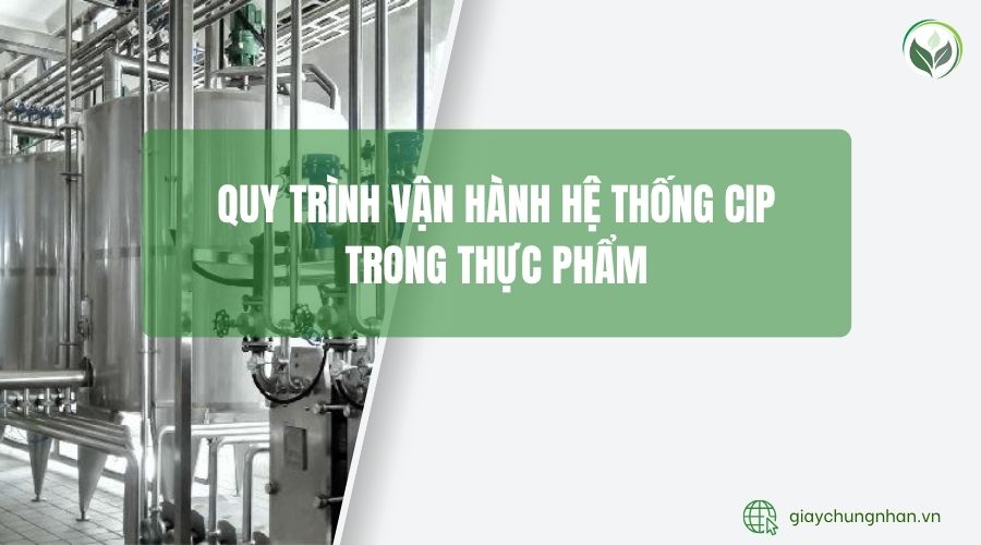 Quy trình vận hành hệ thống CIP trong thực phẩm