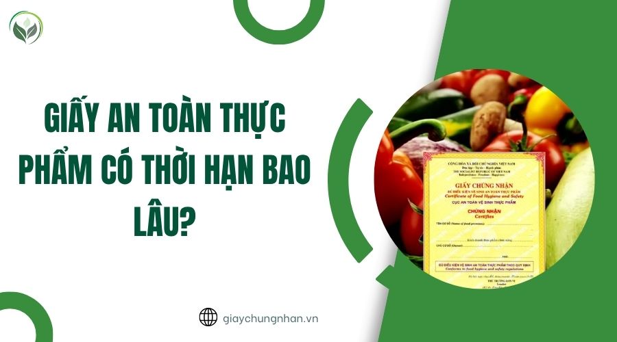 Giấy an toàn thực phẩm có thời hạn bao lâu?.jpg