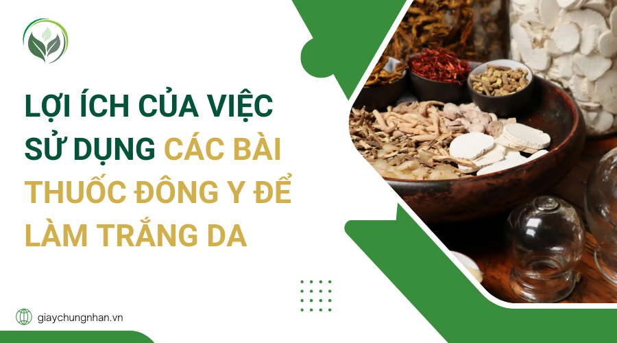 Lợi ích của việc sử dụng các bài thuốc Đông y để làm trắng da