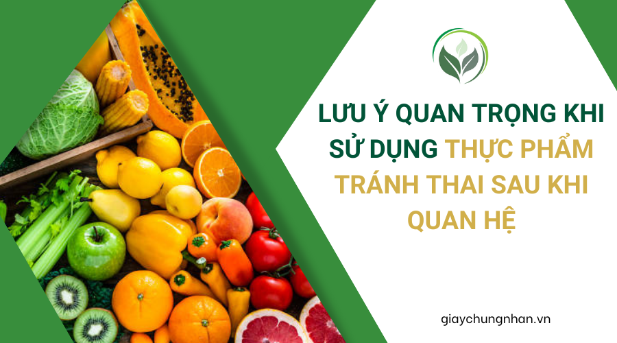 Lưu ý quan trọng khi sử dụng thực phẩm tránh thai sau khi quan hệ