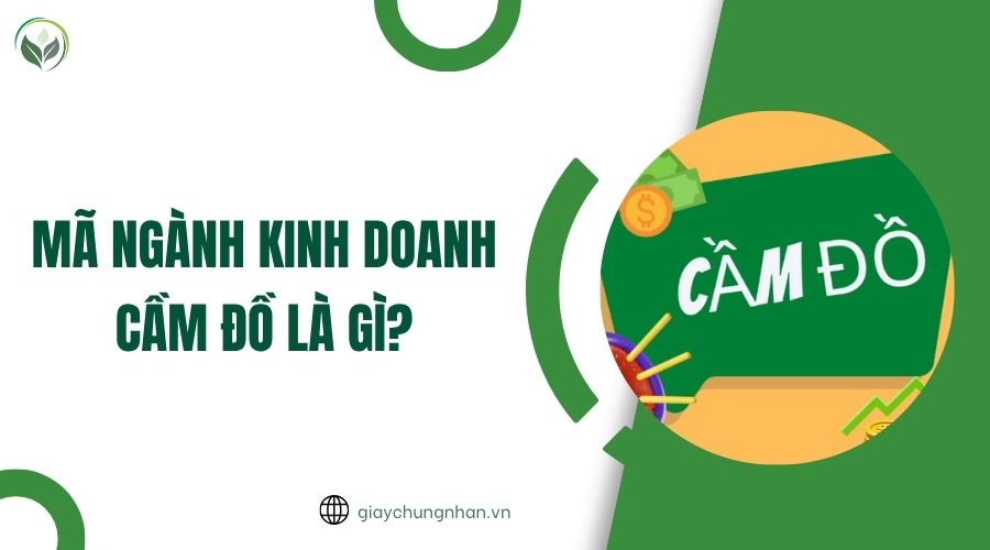 Mã ngành kinh doanh cầm đồ là gì?.jpg