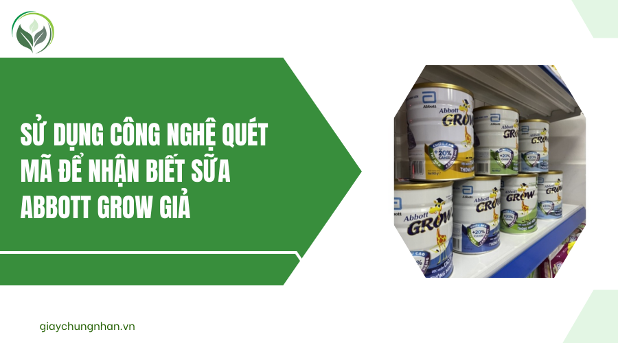 Sử dụng công nghệ quét mã để nhận biết sữa Abbott Grow giả